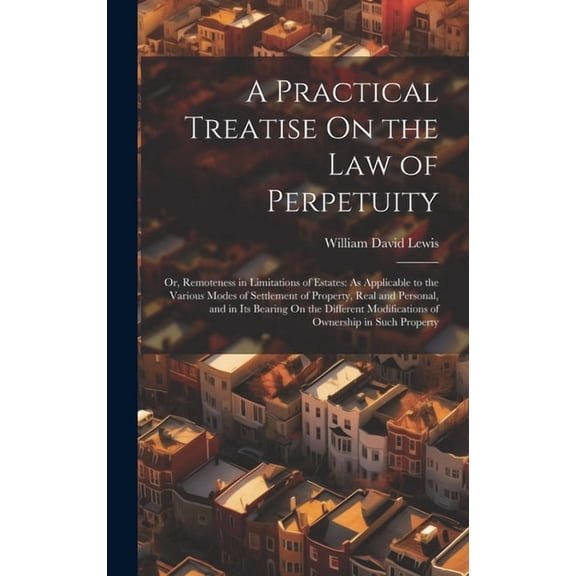 A Practical Treatise On the Law of Perpetuity (Hardcover)
