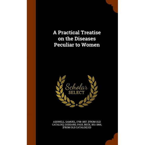 A Practical Treatise on the Diseases Peculiar to Women (Hardcover)
