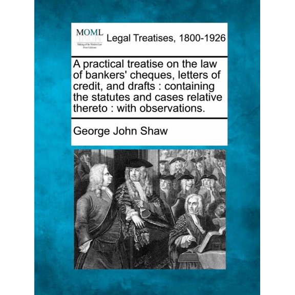 A Practical Treatise on the Law of Bankers' Cheques, Letters of Credit, and Drafts (Paperback)