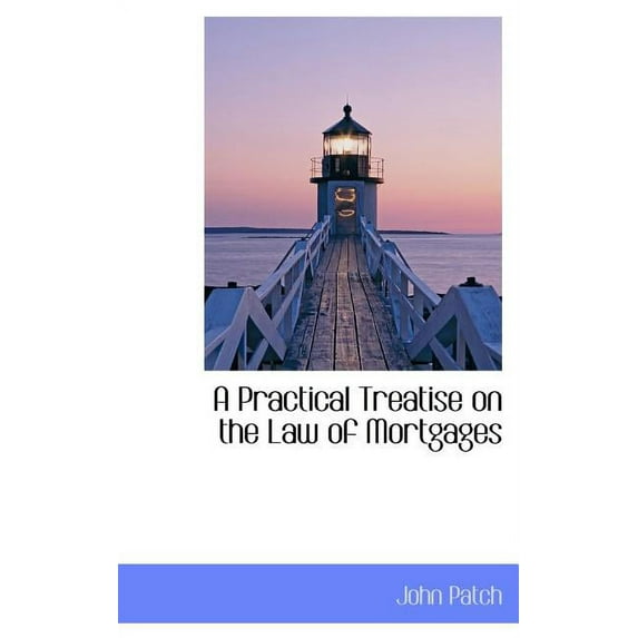 A Practical Treatise on the Law of Mortgages (Hardcover)