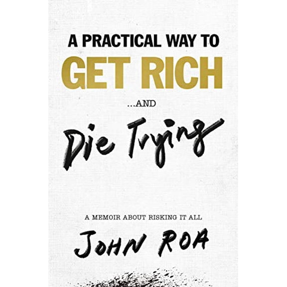 Pre-Owned A Practical Way to Get Rich . . . and Die Trying (Hardcover)