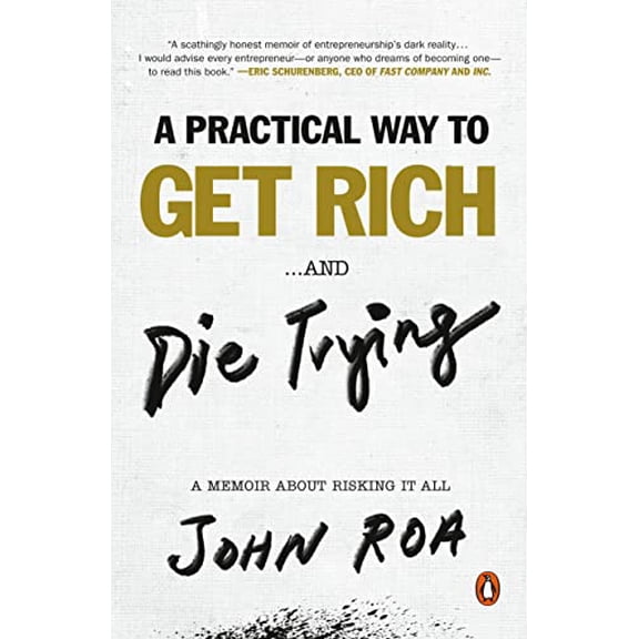 Pre-Owned A Practical Way to Get Rich . . . and Die Trying: A Memoir about Risking It All (Paperback) 1984881248 9781984881243