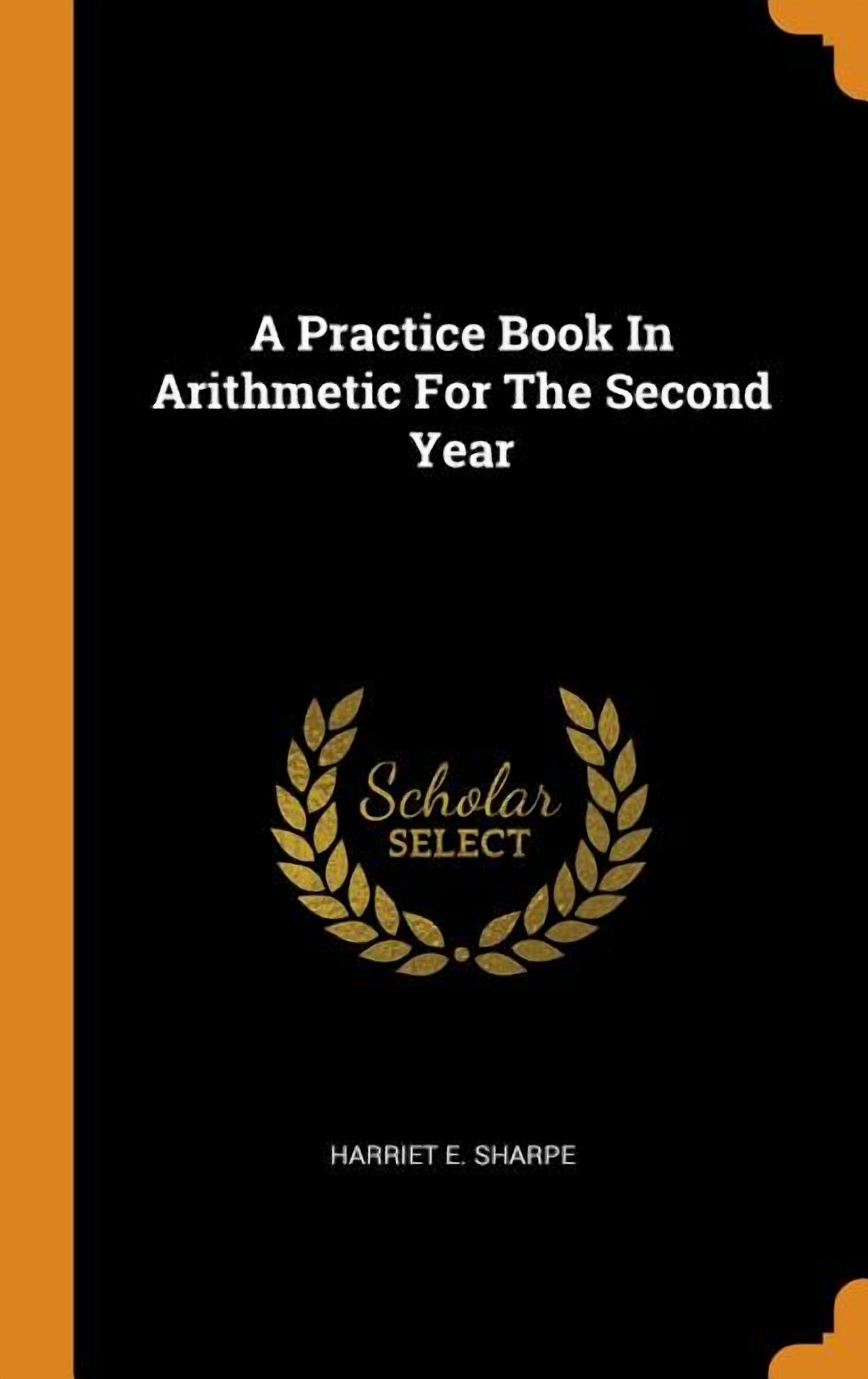A Practice Book in Arithmetic for the Second Year Hardcover