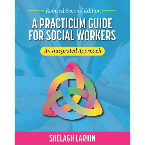 A Practicum Guide for Social Workers: An Integrated Approach, (Paperback)