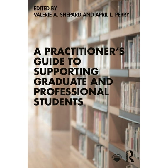 A Practitioner's Guide to Supporting Graduate and Professional Students, (Paperback)