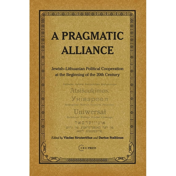 A Pragmatic Alliance: Jewish-Lithuanian Political Cooperation at the Beginning of the 20th Century, (Hardcover)