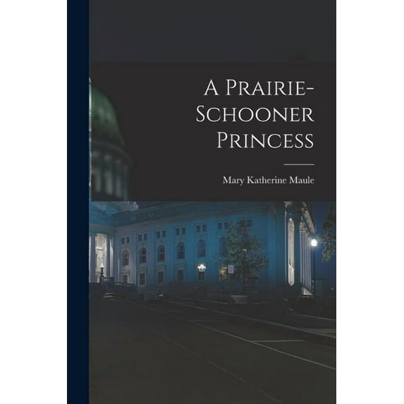 A Prairie-Schooner Princess (Paperback)