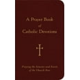 thumbnail image 1 of A Prayer Book of Catholic Devotions: Praying the Seasons and Feasts of the Church Year, (Hardcover), 1 of 1