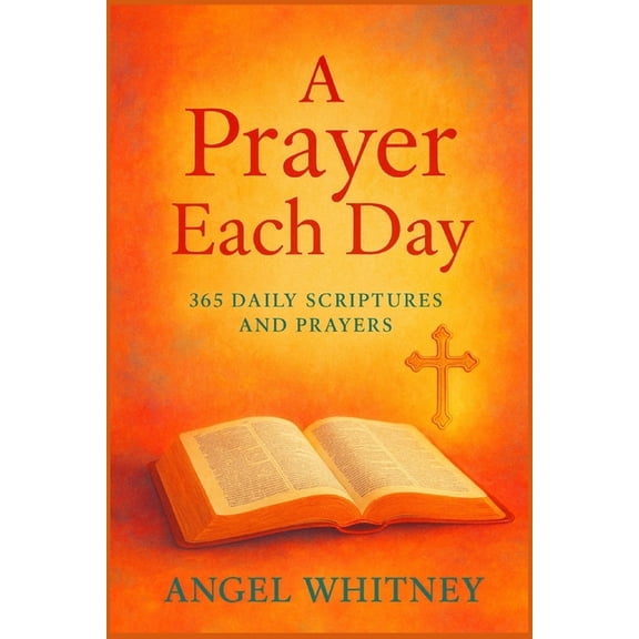 Bible Study & Prayer A Prayer Each Day: 365 Daily Scriptures and Prayers, (Paperback)
