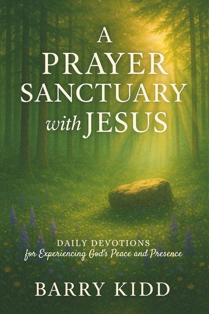 Abiding in His Presence A Prayer Sanctuary with Jesus: Daily Devotions for Experiencing God's Peace and Presence, Book 1, (Paperback)