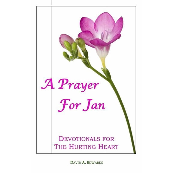 A Prayer for Jan: Devotionals for the Hurting Heart