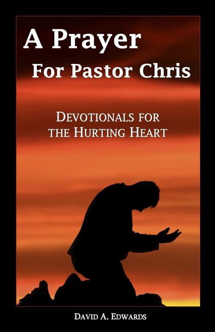 A Prayer for Pastor Chris : Devotionals for the Hurting Heart