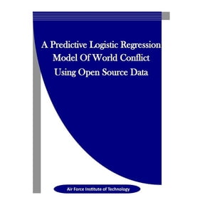 A Predictive Logistic Regression Model Of World Conflict Using Open Source Data (Paperback)