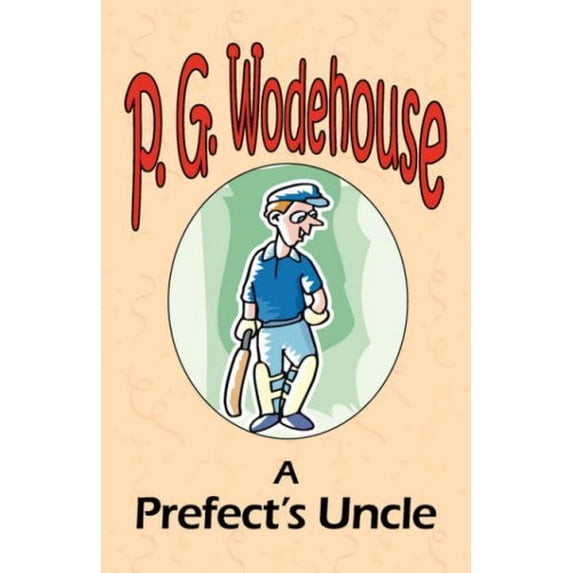 A Prefect's Uncle - From the Manor Wodehouse Collection, a selection from the early works of P. G. Wodehouse (Paperback)