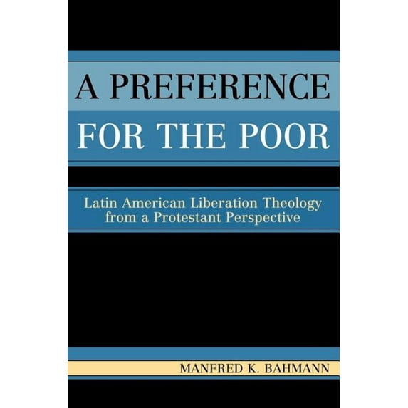 Preference for the Poor: Latin American Liberation Theology from a Protestant Perspective, (Paperback)