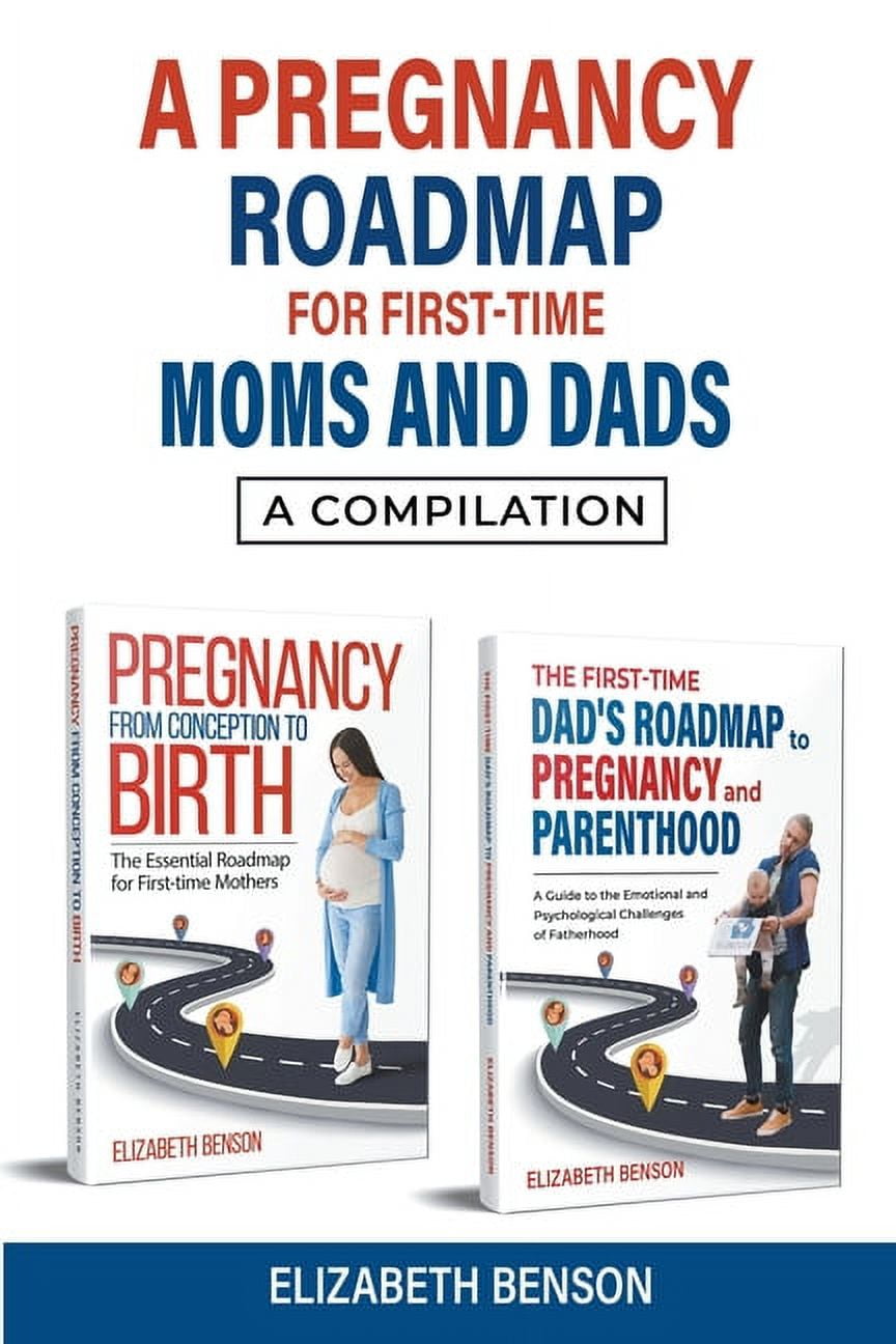 A Pregnancy Roadmap for First-Time Moms and Dads: A Compilation, (Paperback)