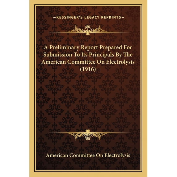 A Preliminary Report Prepared For Submission To Its Principals By The American Committee On Electrolysis (1916) (Paperback)