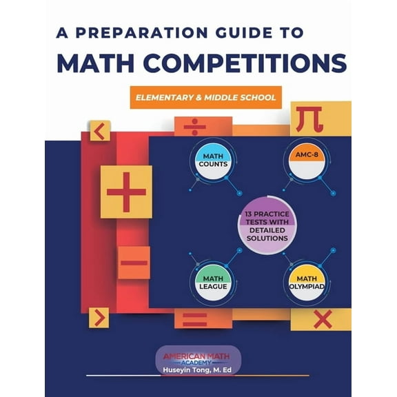A Preparation Guide to Math Competitions for Elementary & Middle School: Amc-8, Mathcounts, Math Olympiad, Mathcon,& Mat, (Paperback)