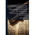 thumbnail image 1 of A Presentation Of The Grammatical Inflexions In Androw Of Wyntoun's "orygynale Cronykil Of Scotland" (Paperback), 1 of 1