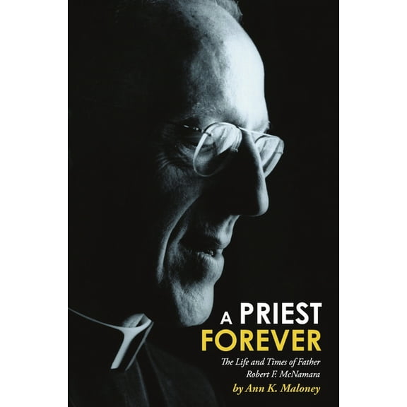 A Priest Forever: The Life and Times of Father Robert F. McNamara, (Paperback)