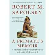 ROBERT M SAPOLSKY A Primate's Memoir : A Neuroscientist's Unconventional Life Among the Baboons (Paperback)