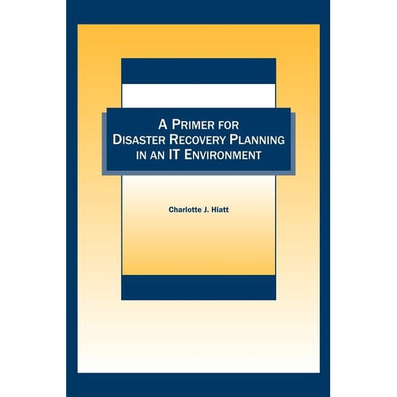 A Primer for Disaster Recovery Planning in an IT Environment, (Hardcover)