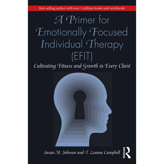 A Primer for Emotionally Focused Individual Therapy (EFIT): Cultivating Fitness and Growth in Every Client, (Paperback)