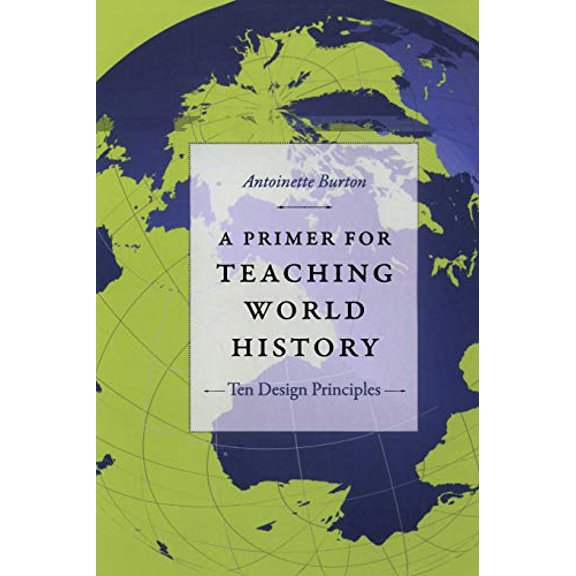 Pre-Owned A Primer for Teaching World History: Ten Design Principles (Paperback) 0822351889 9780822351887
