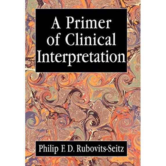 Pre-Owned Primer of Clinical Interpretation: Classic and Postclassical Approaches (Hardcover) 0765703610 9780765703613