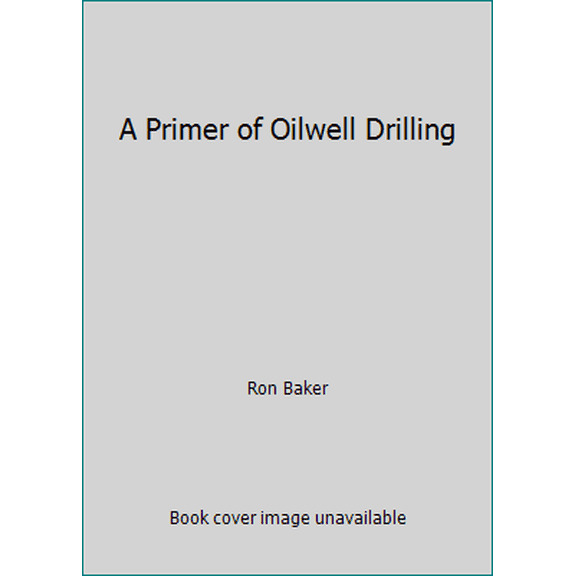 Pre-Owned A Primer of Oilwell Drilling, 9780886980801, 0886980801, Paperback, 4th edition