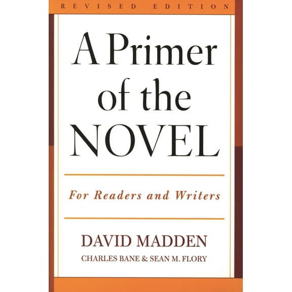 A Primer of the Novel: For Readers and Writers, (Paperback)