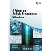 A Primer on ANDROID PROGRAMMING, (Hardcover)