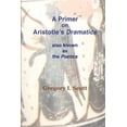 thumbnail image 1 of A Primer on Aristotle's DRAMATICS: also known as the POETICS, (Paperback), 1 of 1