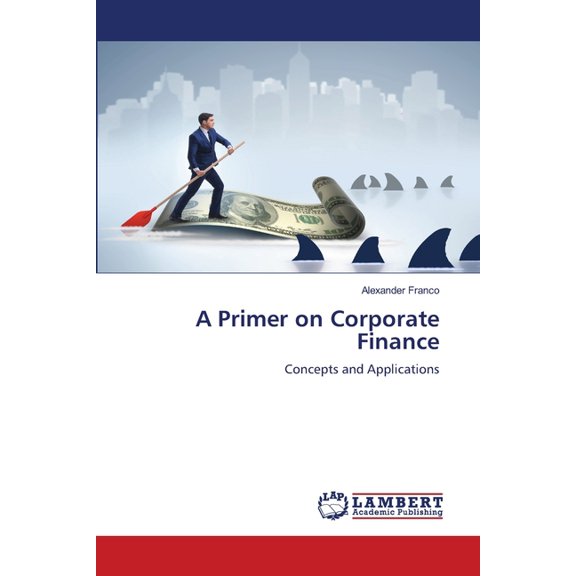 A Primer on Corporate Finance, (Paperback)
