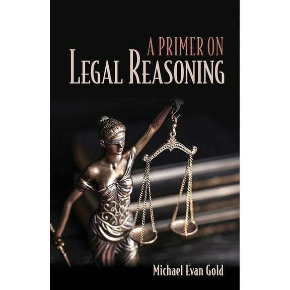 A Primer on Legal Reasoning a Primer on Legal Reasoning, (Paperback)