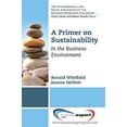 thumbnail image 1 of Pre-Owned A Primer on Sustainability: In the Business Environment (Paperback - Used) 1606496344 9781606496343, 1 of 1