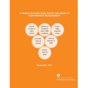 A Primer on Work Zone Safety and Mobility Performance Measurement Paperback