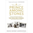thumbnail image 1 of Pre-Owned A Prince Among Stones: That Business with the Rolling Stones and Other Adventures (Hardcover) by Prince Rupert Loewenstein, 1 of 1
