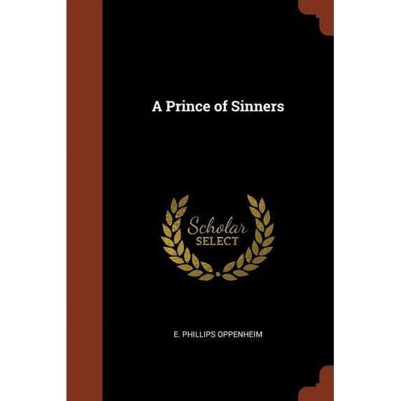 A Prince of Sinners Paperback 1374819859 9781374819856 E. Phillips Oppenheim