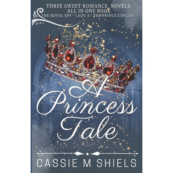 A Princess Tale A Princess Tale Collection: Three Young Adult Princess Fairytales, (Paperback)
