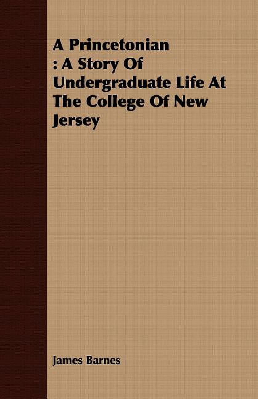 A Princetonian: A Story of Undergraduate Life at the College of New Jersey