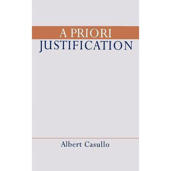 Pre-Owned A Priori Justification (Hardcover) by Albert Casullo