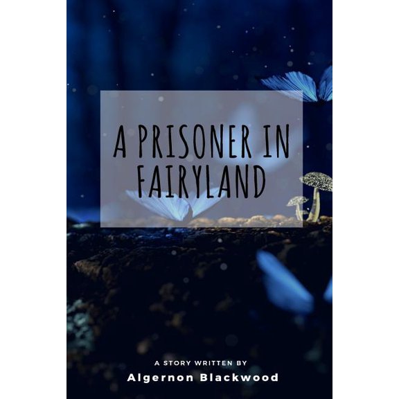A Prisoner in Fairyland, (Paperback)