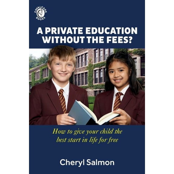 A Private Education Without the Fees?: How to give your child the best start in life for free, (Paperback)