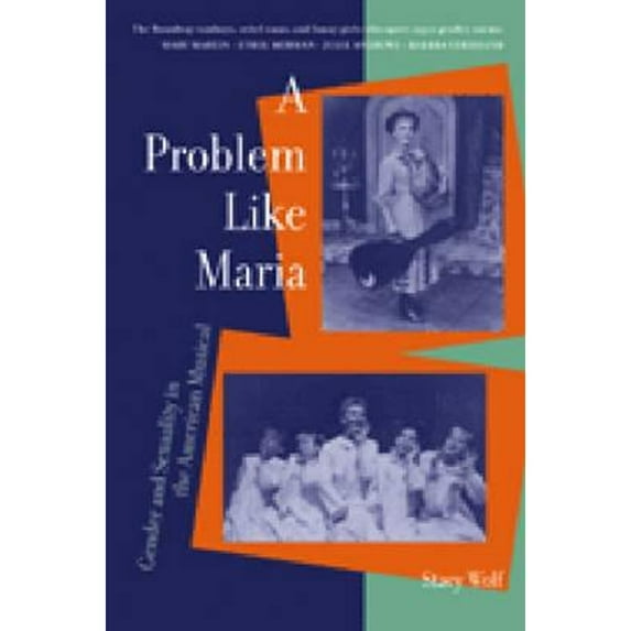 Pre-Owned A Problem Like Maria : Gender and Sexuality in the American Musical (Paperback) 9780472067725