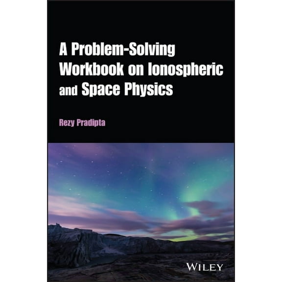 A Problem-Solving Workbook on Ionospheric and Space Physics, (Paperback)