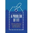 thumbnail image 1 of A Problem of Fit : How the Complexity of College Pricing Hurts Students—and Universities (Paperback), 1 of 1