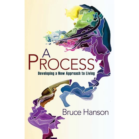 A Process: Developing a New Approach to Living Paperback