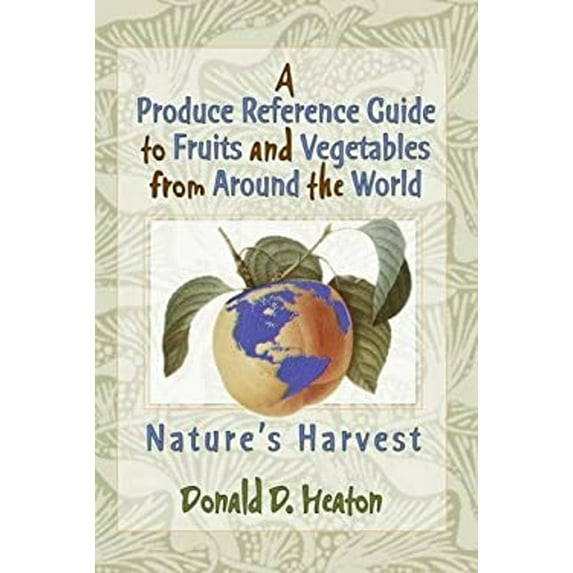 Pre-Owned A Produce Reference Guide to Fruits and Vegetables from Around the World: Nature's Harvest (Hardcover) 1560228652 9781560228653