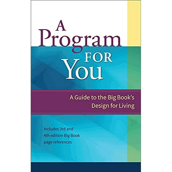 Pre-Owned A Program for You: A Guide to the Big Book's Design for Living (Paperback) 0894867415 9780894867415